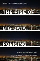 La montée du Big Data Policing : Surveillance, race et avenir de l'application de la loi - The Rise of Big Data Policing: Surveillance, Race, and the Future of Law Enforcement