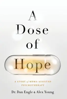 Une dose d'espoir : histoire d'une psychothérapie assistée par la MDMA - A Dose of Hope: A Story of MDMA-Assisted Psychotherapy