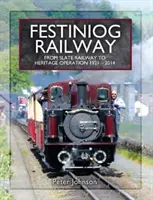 Festiniog Railway. Volume 2 : Du chemin de fer de l'ardoise à l'exploitation patrimoniale 1921 - 2014 - Festiniog Railway. Volume 2: From Slate Railway to Heritage Operation 1921 - 2014
