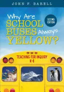 Pourquoi les autobus scolaires sont-ils toujours jaunes ? Enseigner la recherche, de la maternelle à la 8e année - Why Are School Buses Always Yellow?: Teaching for Inquiry, K-8