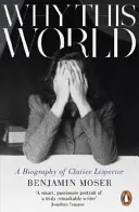 Pourquoi ce monde - Une biographie de Clarice Lispector - Why This World - A Biography of Clarice Lispector