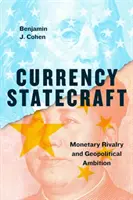 L'État des monnaies : Rivalité monétaire et ambition géopolitique - Currency Statecraft: Monetary Rivalry and Geopolitical Ambition