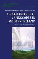 Paysages urbains et ruraux dans l'Irlande moderne : Langue, littérature et culture - Urban and Rural Landscapes in Modern Ireland: Language, Literature and Culture