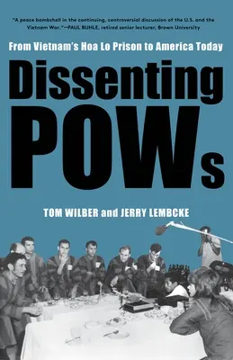 Les prisonniers de guerre dissidents : De la prison de Hoa Lo à l'Amérique d'aujourd'hui - Dissenting POWs: From Vietnam's Hoa Lo Prison to America Today