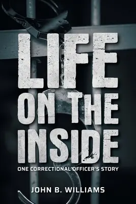 La vie à l'intérieur : L'histoire d'un agent correctionnel - Life on the Inside: One Correctional Officer's Story