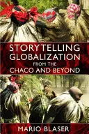 Raconter la mondialisation depuis le Chaco et au-delà - Storytelling Globalization from the Chaco and Beyond