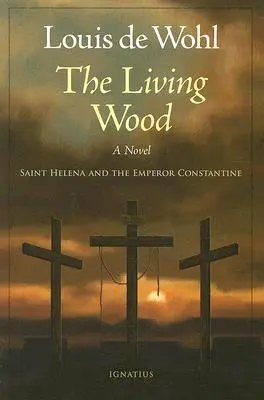 Le bois vivant : Sainte Hélène et l'empereur Constantin - The Living Wood: Saint Helena and the Emperor Constantine