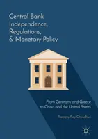 Indépendance des banques centrales, réglementation et politique monétaire : De l'Allemagne et de la Grèce à la Chine et aux États-Unis - Central Bank Independence, Regulations, and Monetary Policy: From Germany and Greece to China and the United States