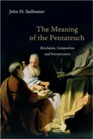 Le sens du Pentateuque : Révélation, composition et interprétation - The Meaning of the Pentateuch: Revelation, Composition and Interpretation
