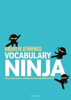 Vocabulary Ninja - Mastering Vocabulary - Activities to Unlock the World of Words (en anglais) - Vocabulary Ninja - Mastering Vocabulary - Activities to Unlock the World of Words