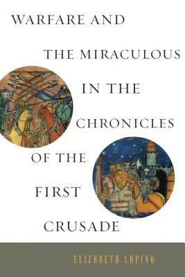 Guerre et miracles dans les chroniques de la première croisade - Warfare and the Miraculous in the Chronicles of the First Crusade