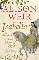 Isabelle - Louve de France, reine d'Angleterre - Isabella - She-Wolf of France, Queen of England