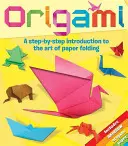 Origami : Une introduction pas à pas à l'art du pliage du papier - Origami: A Step-By-Step Introduction to the Art of Paper Folding