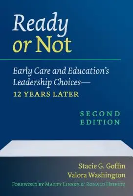 Prêt ou pas : Les choix de leadership en matière d'éducation et de soins de la petite enfance - 12 ans plus tard - Ready or Not: Early Care and Education's Leadership Choices--12 Years Later