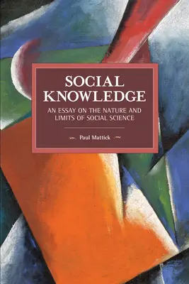 La connaissance sociale : Essai sur la nature et les limites des sciences sociales - Social Knowledge: An Essay on the Nature and Limits of Social Science