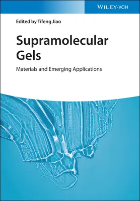 Gels supramoléculaires : Matériaux et applications émergentes - Supramolecular Gels: Materials and Emerging Applications