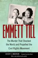 Emmett Till : Le meurtre qui a choqué le monde et propulsé le mouvement des droits civiques - Emmett Till: The Murder That Shocked the World and Propelled the Civil Rights Movement