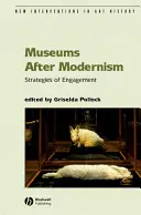 Les musées après le modernisme : Stratégies d'engagement - Museums After Modernism: Strategies of Engagement