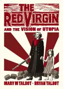 La Vierge rouge et la vision de l'utopie - Red Virgin and the Vision of Utopia