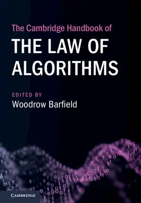 Le Cambridge Handbook of the Law of Algorithms (Manuel de Cambridge sur le droit des algorithmes) - The Cambridge Handbook of the Law of Algorithms