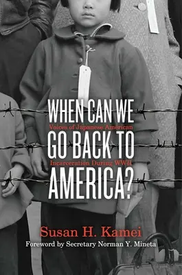 Quand pourrons-nous retourner en Amérique ? Les voix de l'incarcération des Américains d'origine japonaise pendant la Seconde Guerre mondiale - When Can We Go Back to America?: Voices of Japanese American Incarceration During WWII