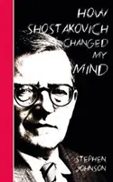 Comment Chostakovitch a changé mon esprit - How Shostakovich Changed My Mind