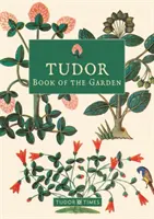 Livre Tudor du jardin - Tudor Book of the Garden