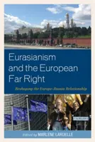 Eurasianisme et extrême droite européenne : Remodeler la relation Europe-Russie - Eurasianism and the European Far Right: Reshaping the Europe-Russia Relationship