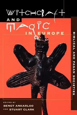 La sorcellerie et la magie en Europe, Volume 1 : Sociétés bibliques et païennes - Witchcraft and Magic in Europe, Volume 1: Biblical and Pagan Societies