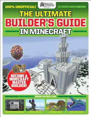 Les maîtres des jeux présentent : Le guide de construction ultime de Minecraft (Media Tie-In) - The Gamesmasters Presents: The Ultimate Minecraft Builder's Guide (Media Tie-In)