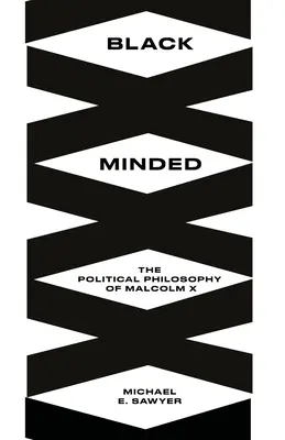 L'esprit noir : La philosophie politique de Malcolm X - Black Minded: The Political Philosophy of Malcolm X