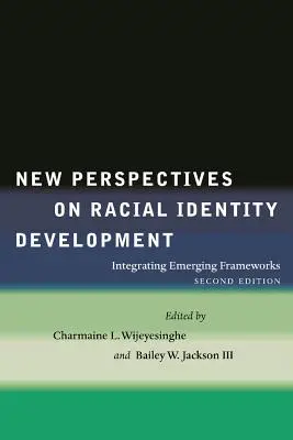 Nouvelles perspectives sur le développement de l'identité raciale : Intégrer les cadres émergents - New Perspectives on Racial Identity Development: Integrating Emerging Frameworks