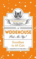 L'amour des chats - (Wodehouse Pick-Me-Up) - Goodbye to All Cats - (Wodehouse Pick-Me-Up)