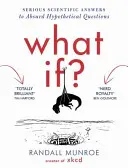 Et si - Réponses scientifiques sérieuses à des questions hypothétiques absurdes - What If? - Serious Scientific Answers to Absurd Hypothetical Questions