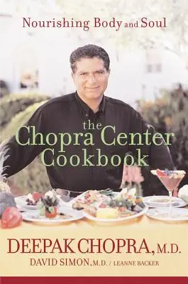 Le livre de cuisine du Centre Chopra : Nourrir le corps et l'esprit - The Chopra Center Cookbook: Nourishing Body and Soul