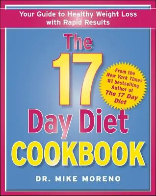 Le livre de cuisine du régime de 17 jours : 80 recettes inédites pour une perte de poids saine - The 17 Day Diet Cookbook: 80 All New Recipes for Healthy Weight Loss