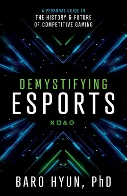 Démystifier les sports électroniques : Un guide personnel de l'histoire et de l'avenir des jeux compétitifs - Demystifying Esports: A Personal Guide to the History and Future of Competitive Gaming