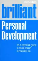 Un développement personnel brillant : Votre guide essentiel pour une vie réussie dans tous les domaines - Brilliant Personal Development: Your Essential Guide to an All-Round Successful Life