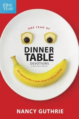 Un an de dévotions à table et d'amorces de discussion : 365 occasions de se rapprocher de Dieu en famille - One Year of Dinner Table Devotions & Discussion Starters: 365 Opportunities to Grow Closer to God as a Family