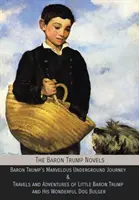 Les romans du baron Trump : Le merveilleux voyage souterrain du baron Trump & Les voyages et aventures du petit baron Trump et de son merveilleux chien Bulge - The Baron Trump Novels: Baron Trump's Marvelous Underground Journey & Travels and Adventures of Little Baron Trump and His Wonderful Dog Bulge