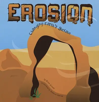 L'érosion : L'évolution de la surface de la Terre - Erosion: Changing Earth's Surface