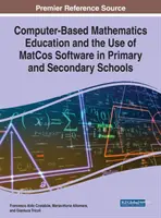 L'enseignement des mathématiques par ordinateur et l'utilisation du logiciel MatCos dans les écoles primaires et secondaires - Computer-Based Mathematics Education and the Use of MatCos Software in Primary and Secondary Schools