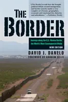 La frontière : Voyages le long de la frontière entre les États-Unis et le Mexique, le fossé le plus important au monde - The Border: Journeys Along the U.S.-Mexico Border, the World's Most Consequential Divide