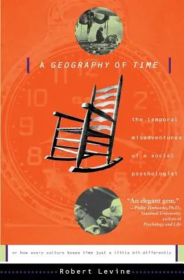 Une géographie du temps : les mésaventures temporelles d'un psychologue social, ou comment chaque culture gère le temps de manière légèrement différente - A Geography of Time: The Temporal Misadventures of a Social Psychologist, or How Every Culture Keeps Time Just a Little Bit Differently