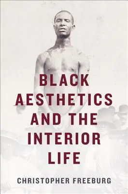 Esthétique noire et vie intérieure - Black Aesthetics and the Interior Life