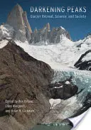Darkening Peaks : Le recul des glaciers, la science et la société - Darkening Peaks: Glacier Retreat, Science, and Society