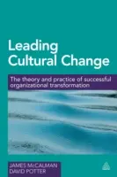 Mener le changement culturel : La théorie et la pratique d'une transformation organisationnelle réussie - Leading Cultural Change: The Theory and Practice of Successful Organizational Transformation