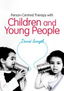 Thérapie centrée sur la personne avec les enfants et les jeunes - Person-Centred Therapy with Children and Young People