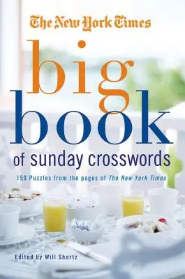 Le grand livre des mots croisés du dimanche du New York Times : 150 énigmes tirées des pages du New York Times - The New York Times Big Book of Sunday Crosswords: 150 Puzzles from the Pages of the New York Times