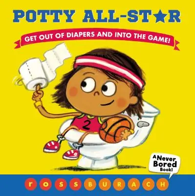 Potty All-Star (un livre où l'on ne s'ennuie jamais !) - Potty All-Star (a Never Bored Book!)